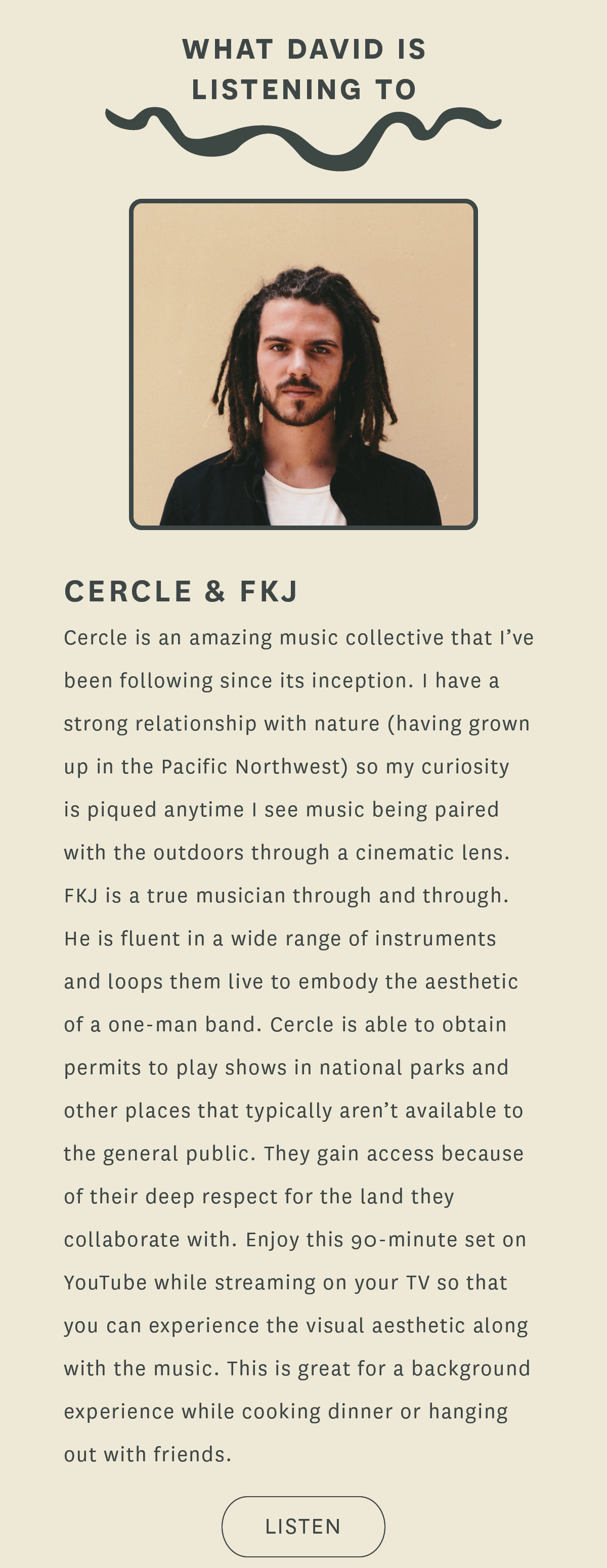 Cercle is an amazing music collective that I’ve been following since its inception. I have a strong relationship with nature, having grown up in the Pacific Northwest