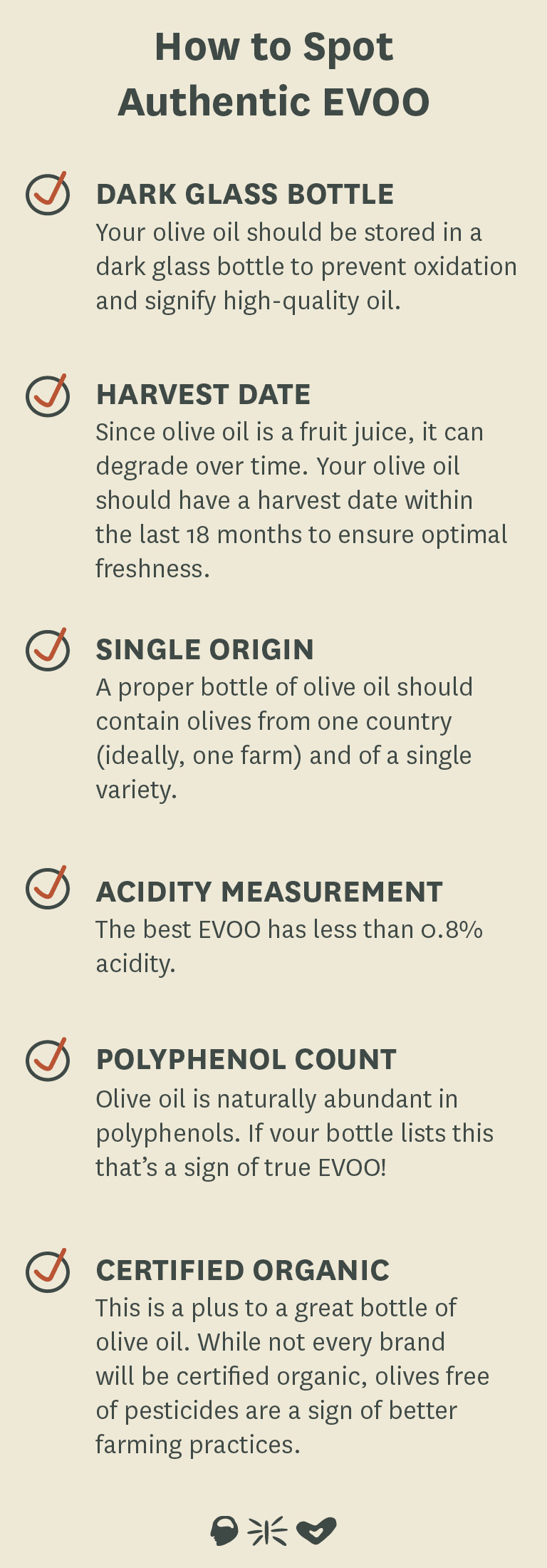 Your olive oil should be stored in a dark glass bottle to prevent oxidation and signify high-quality oil.