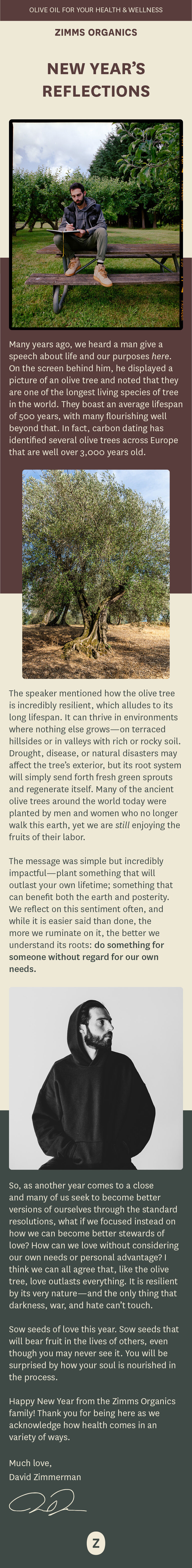 Many years ago, we heard a man give a speech about life and our purposes here. On the screen behind him, he displayed a picture of an olive tree and noted that they are one of